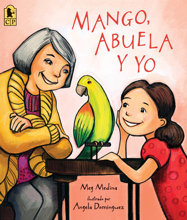 Mango, Abuela y yo Paperback by Meg Medina; Illustrated by Angela Dominguez