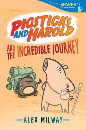 Pigsticks and Harold and the Incredible Journey Paperback by Alex Milway; Illustrated by Alex Milway