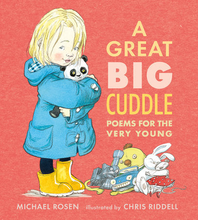 A Great Big Cuddle: Poems for the Very Young Hardcover by Michael Rosen; Illustrated by Chris Riddell