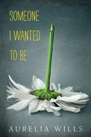 Someone I Wanted to Be Hardcover by Aurelia Wills