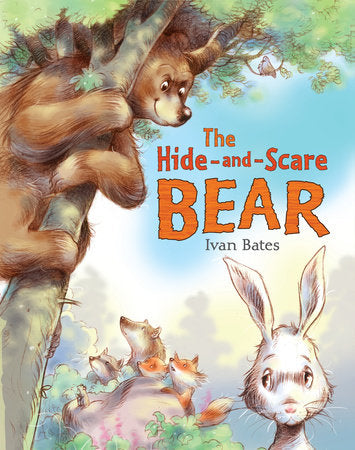 The Hide-and-Scare Bear Hardcover by Ivan Bates; Illustrated by Ivan Bates