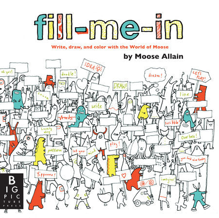 Fill-Me-In Paperback by Moose Allain; Illustrated by Moose Allain