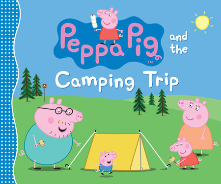 Peppa Pig and the Camping Trip Hardcover by Candlewick Press
