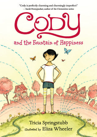 Cody and the Fountain of Happiness Paperback by Tricia Springstubb; Illustrated by Eliza Wheeler