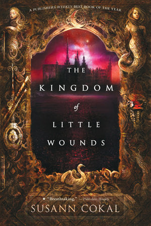 The Kingdom of Little Wounds Paperback by Susann Cokal