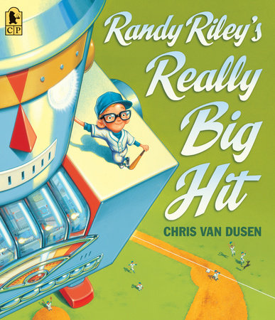 Randy Riley's Really Big Hit TR by Chris Van Dusen; Illustrated by Chris Van Dusen