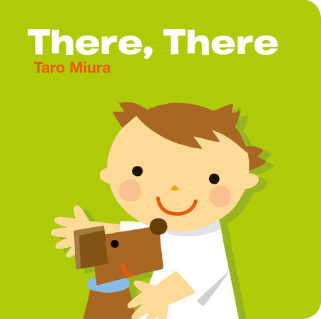 There, There Board Book by Taro Miura; Illustrated by Taro Miura
