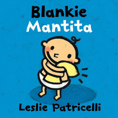 Blankie/Mantita Board Book by Leslie Patricelli; Illustrated by Leslie Patricelli