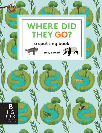 Where Did They Go? Hardcover by Big Picture Press; Illustrated by Emily Bornoff