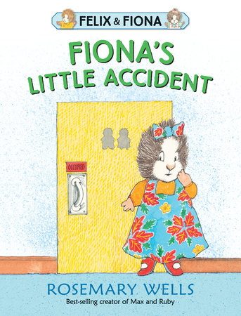 Fiona's Little Accident Hardcover by Rosemary Wells; Illustrated by Rosemary Wells