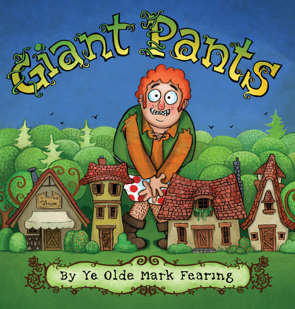 Giant Pants Hardcover by Mark Fearing; Illustrated by Mark Fearing