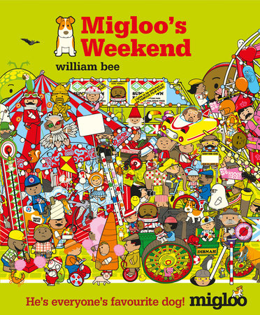 Migloo's Weekend Hardcover by William Bee; Illustrated by William Bee