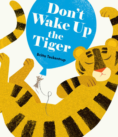 Don't Wake Up the Tiger HC by Britta Teckentrup; Illustrated by Britta Teckentrup
