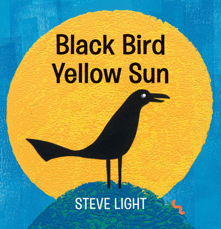 Black Bird Yellow Sun Board Book by Steve Light; Illustrated by Steve Light