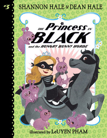 The Princess in Black and the Hungry Bunny Horde TR by Shannon Hale and Dean Hale; Illustrated by LeUyen Pham