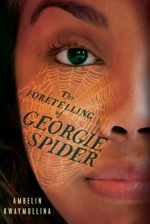 The Foretelling of Georgie Spider Hardcover by Ambelin Kwaymullina