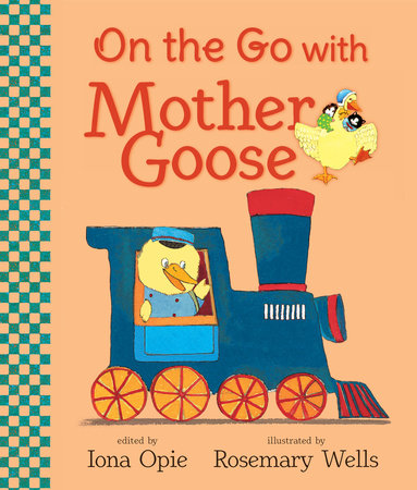 On the Go with Mother Goose Board Book by Iona Opie; Illustrated by Rosemary Wells
