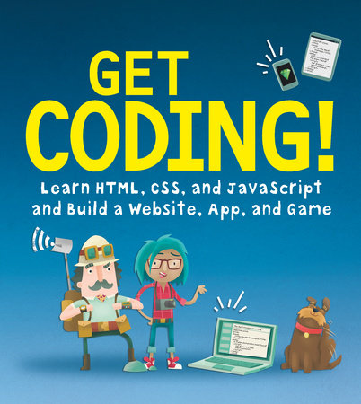 Get Coding!: Learn HTML, CSS & JavaScript & Build a Website, App & Game Paperback by Young Rewired State