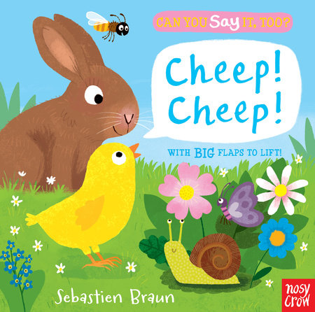 Can You Say It, Too? Cheep! Cheep! Board Book by Illustrated by Sebastien Braun
