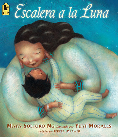Escalera a la Luna TR by Maya Soetoro-Ng; Illustrated by Yuyi Morales