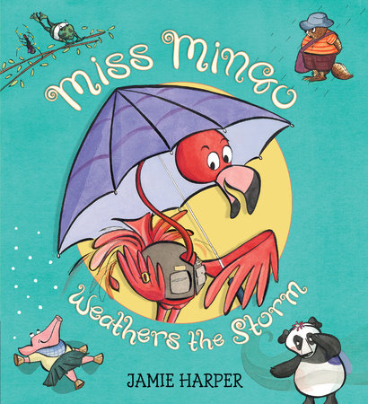 Miss Mingo Weathers the Storm TR by Jamie Harper; Illustrated by Jamie Harper