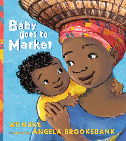Baby Goes to Market Hardcover by Atinuke; Illustrated by Angela Brooksbank
