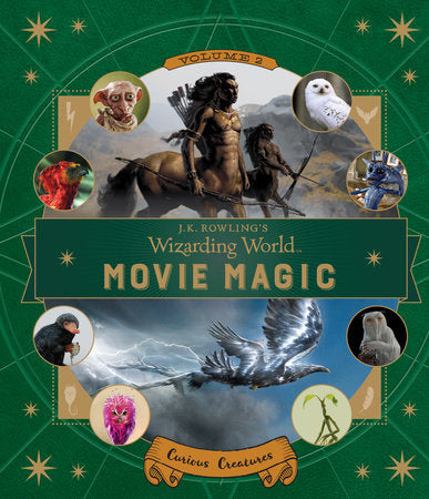 J.K. Rowling's Wizarding World: Movie Magic Volume Two: Curious Creatures Hardcover by Ramin Zahed