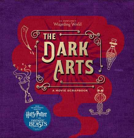 J.K. Rowling's Wizarding World: The Dark Arts: A Movie Scrapbook Hardcover by Jody Revenson