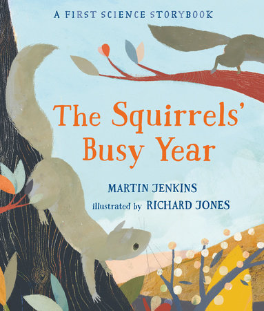 The Squirrels' Busy Year: A First Science Storybook Hardcover by Martin Jenkins; Illustrated by Richard Jones
