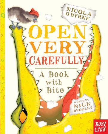 Open Very Carefully Board Book by Nick Bromley; Illustrated by Nicola O'Byrne