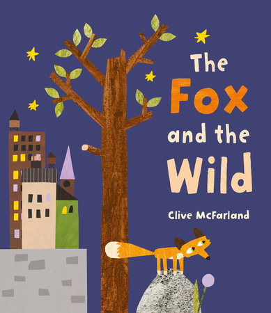 The Fox and the Wild Hardcover by Clive McFarland; Illustrated by Clive McFarland