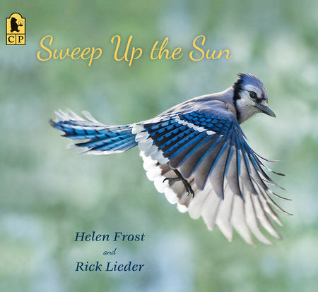 Sweep Up the Sun Paperback by Helen Frost; Illustrated by Rick Lieder