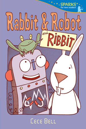 Rabbit and Robot and Ribbit Paperback by Cece Bell; Illustrated by Cece Bell
