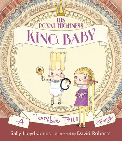 His Royal Highness, King Baby Hardcover by Sally Lloyd-Jones; Illustrated by David Roberts