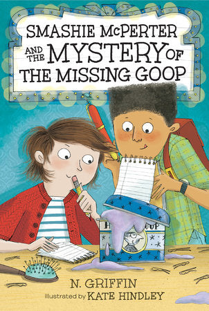 Smashie McPerter and the Mystery of the Missing Goop Paperback by N. Griffin; Illustrated by Kate Hindley