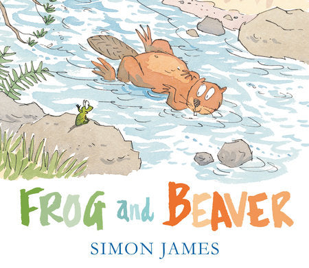 Frog and Beaver Hardcover by Simon James; Illustrated by Simon James