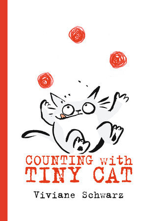 Counting with Tiny Cat Board Book by Viviane Schwarz; Illustrated by Viviane Schwarz
