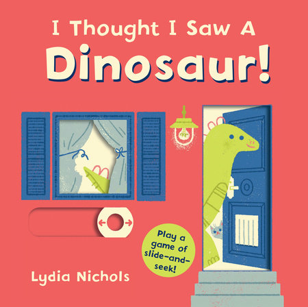 I Thought I Saw a Dinosaur! Board Book by Templar Books; Illustrated by Lydia Nichols
