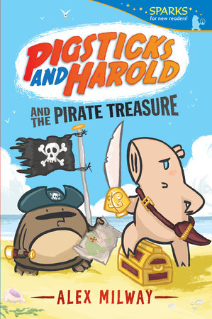 Pigsticks and Harold and the Pirate Treasure Paperback by Alex Milway; Illustrated by Alex Milway