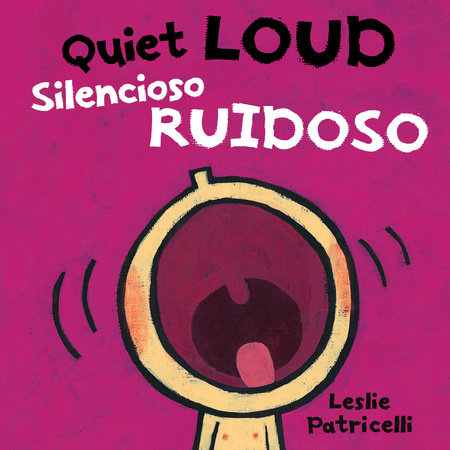 Quiet Loud / Silencioso ruidoso Board Book by Leslie Patricelli; Illustrated by Leslie Patricelli