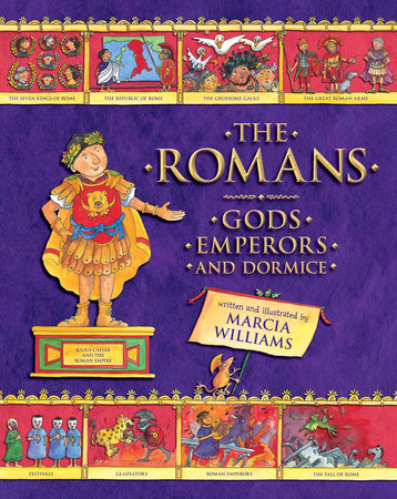 The Romans: Gods, Emperors, and Dormice Paperback by Marcia Williams; Illustrated by Marcia Williams