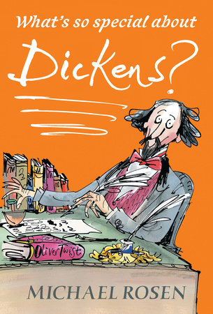 What's So Special About Dickens? TR by Michael Rosen; Illustrated by Sarah Nayler