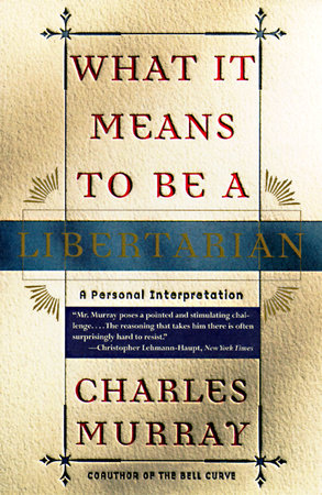 What It Means to Be a Libertarian Paperback by Charles Murray
