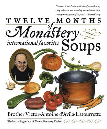 Twelve Months of Monastery Soups Paperback by Brother Victor D'Avila-Latourrette