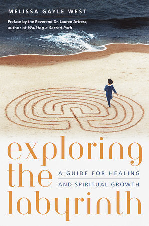 Exploring the Labyrinth Paperback by Melissa Gayle West Preface by the Reverend Dr. Lauren Artress