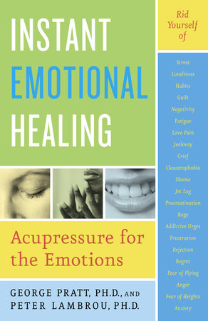 Instant Emotional Healing Paperback by George Pratt, Ph.D., and Peter Lambrou, Ph.D.