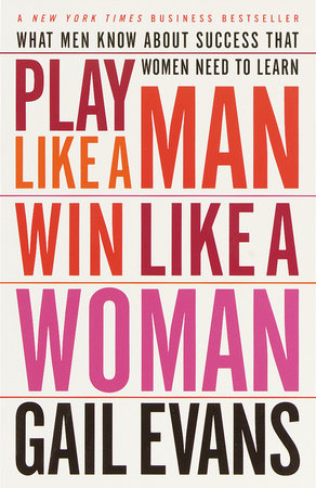 Play Like a Man, Win Like a Woman Paperback by Gail Evans