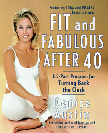 Fit and Fabulous After 40 Paperback by Denise Austin