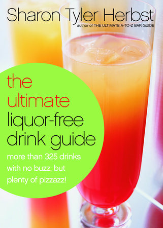 The Ultimate Liquor-Free Drink Guide Paperback by Sharon Tyler Herbst