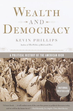 Wealth and Democracy Paperback by Kevin Phillips